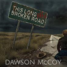 This Long Broken Road: His